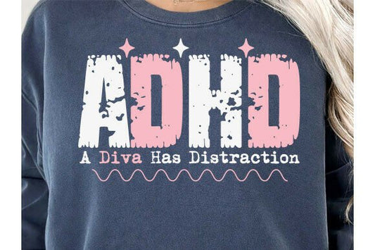 ADHD A Diva Has Distractions Funny Neurodivergent  DTF Transfer Design