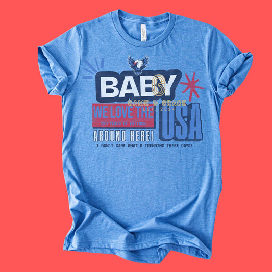 Baby We Love the USA Around Here distressed DTF Transfer Design