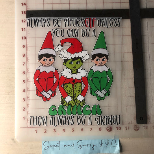 Always be Yourself, unless you can be a Grinch DTF Transfer Design