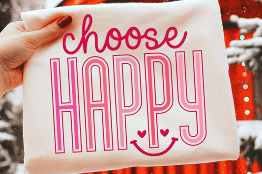 Choose Happy DTF Transfer Design