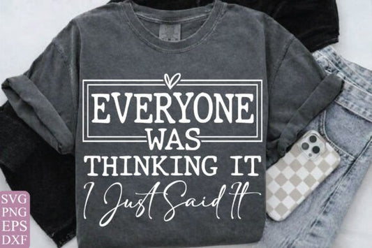 Everyone was thinking it I just said it Sarcastic_ DTF Transfer Design