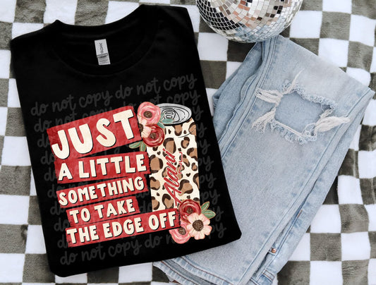 Just a little something to take the edge off Alani, Coca Cola, Dr Pepper DTF Transfer Design