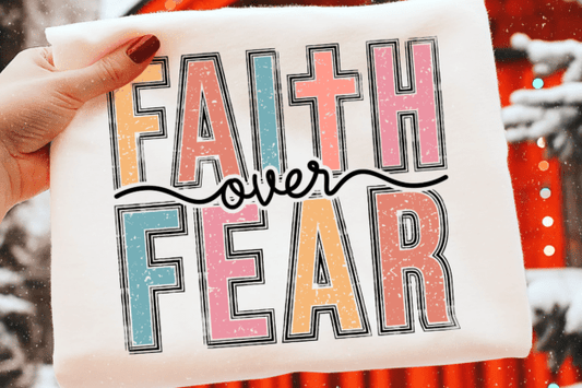 Faith over Fear Stacked DTF Transfer Design