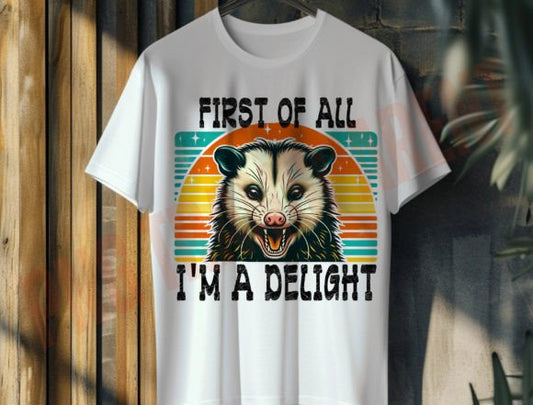 First of All I'm a Delight Opossum Possum DTF Transfer Design