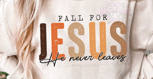 Fall for Jesus, He never Leaves DTF Transfer Design