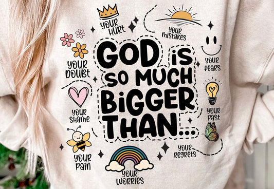 God is so much Bigger than… DTF Transfer Design