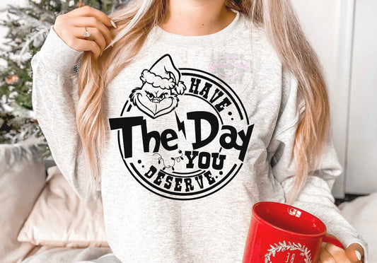 Grinch Have the day you Deserve DTF Transfer Design