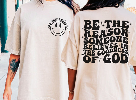 Be The Reason Someone Believes In The Goodness Of God DTF Transfer Design