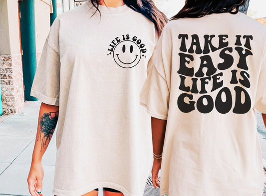 Take It Easy Life Is Good DTF Transfer Design