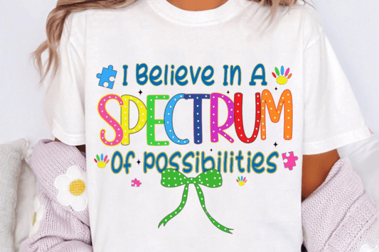 I Believe In A Spectrum Of Possibilities DTF Transfer Design