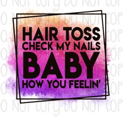 Hair toss, check my nails DTF Transfer Design