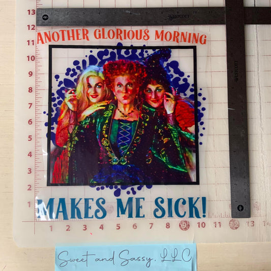 "Another Glorious Morning Makes Me Sick" DTF Transfer Design