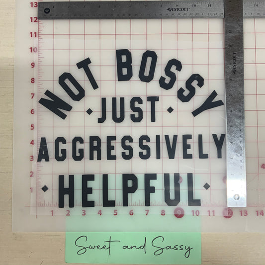 Not bossy, just Aggressively Helpful DTF Transfer Design