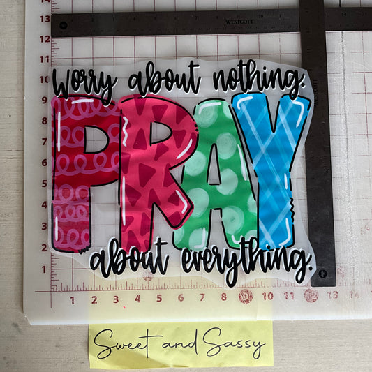 Worry About Nothing Pray About Everything DTF Transfer Design