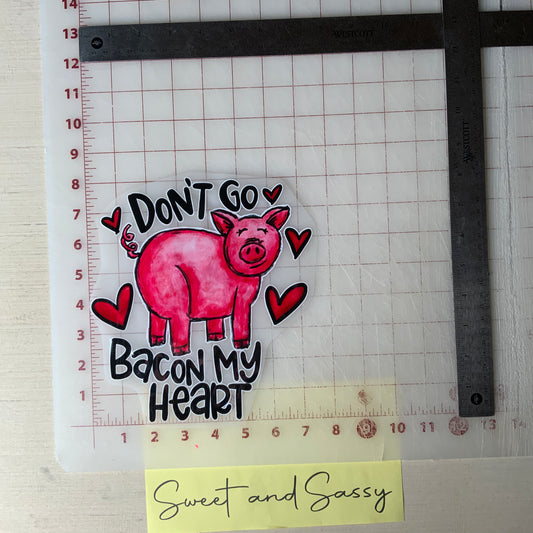 Don't go Bacon my Heart DTF Transfer Design