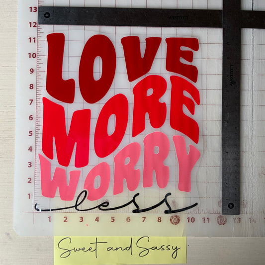 Love More Worry Less DTF Transfer Design