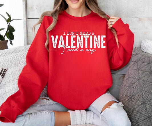 I Don't Need a Valentine, I Need a Nap DTF Transfer Design