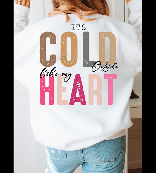 It's Cold Outside Like My Heart DTF Transfer Design