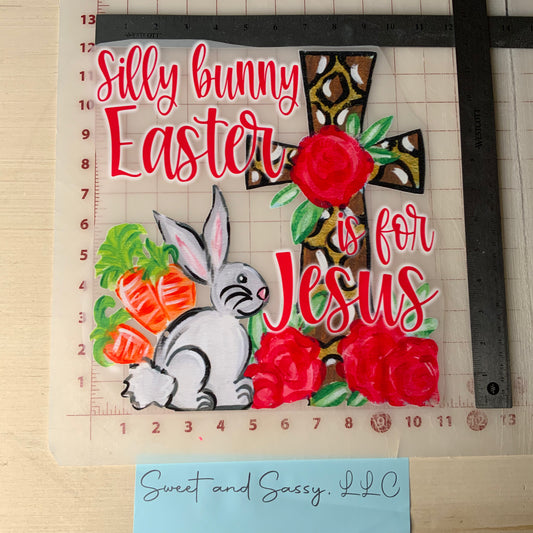 Silly Bunny Easter is for Jesus DTF Transfer Design