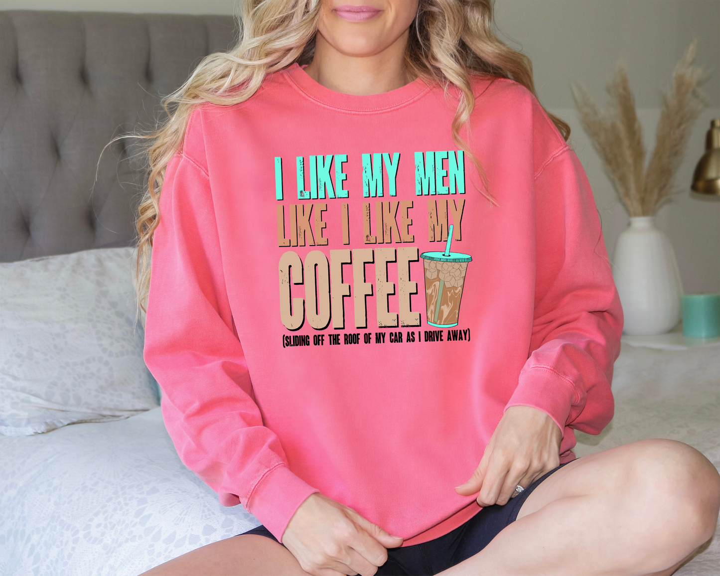 I like my men like I like my coffee (Sliding off the roof of my car as I drive away) DTF Transfer Design