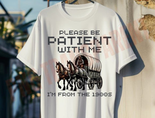 Please be Patient with me....1900s DTF Transfer Design