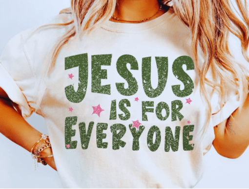 Jesus is for everyone DTF Transfer Design