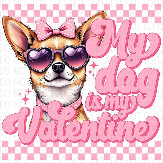 My Dog is my Valentine Chihuahua DTF Transfer Design CF