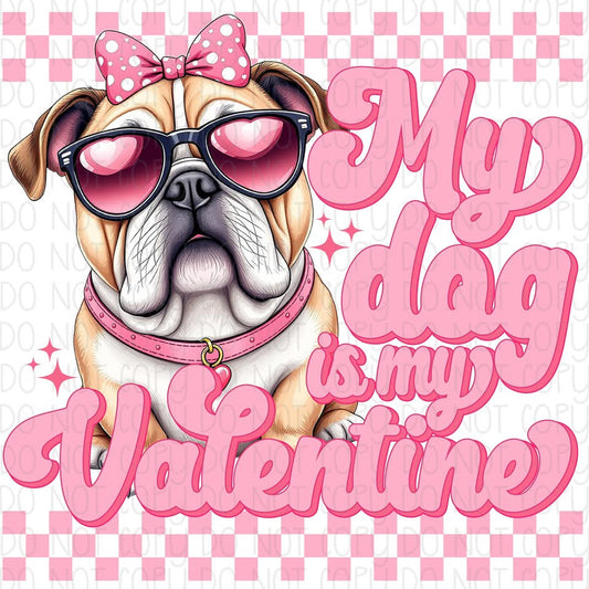 My Dog is my Valentine English Bulldog DTF Transfer Design CF