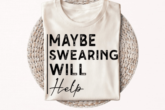 Maybe Swearing Will Help black DTF Transfer Design