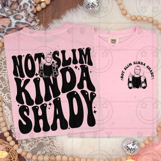 Not Slim Kinda Shady with pocket DTF Transfer Design