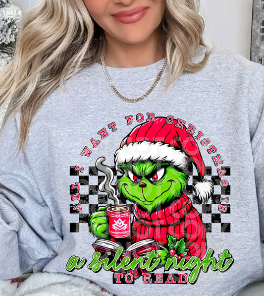 All I Want for Christmas is a silent Night to Read Grinch DTF Transfer Design