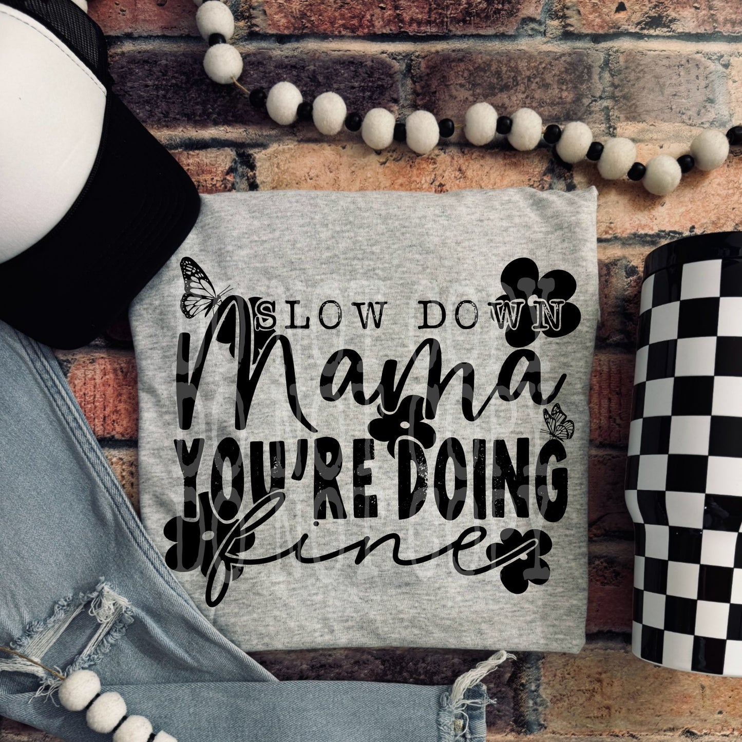 Slow down mama you're doing fine DTF Transfer Design