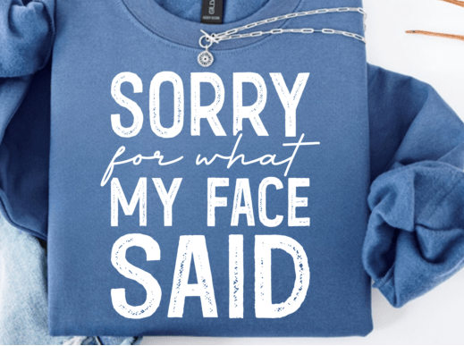 Sorry for what my face said DTF Transfer Design