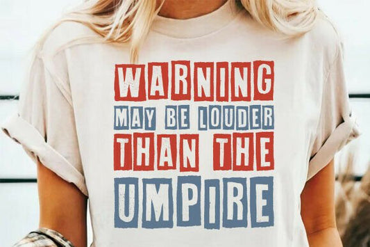 Warning May be louder than the umpire DTF Transfer Design