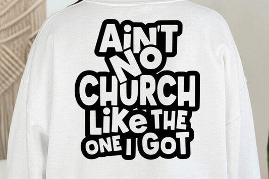 ain't no Church Like the One I Got DTF Transfer Design