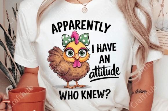 Apparently I Have An Attitude Who Knew? DTF Transfer Design CF