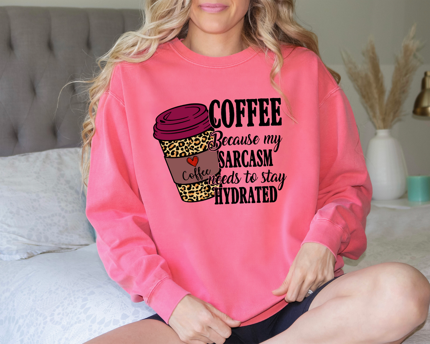 Coffee Because my Sarcasm needs to stay Hydrated DTF Transfer Design