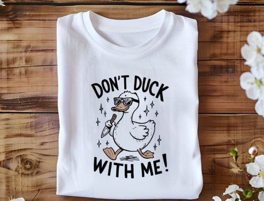 Don't Duck With Me! DTF Transfer Design CF