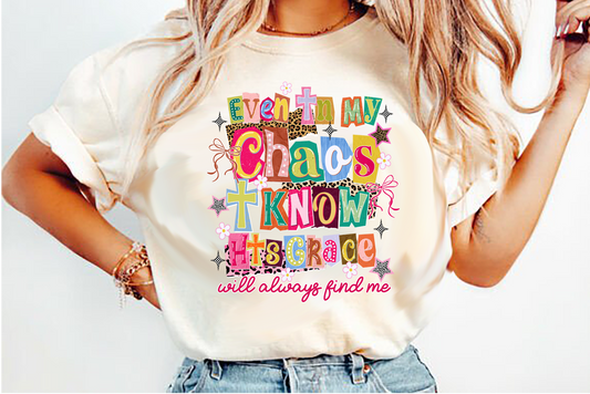 even in my chaos I Know His Grace will always find me(1)  DTF Transfer Design