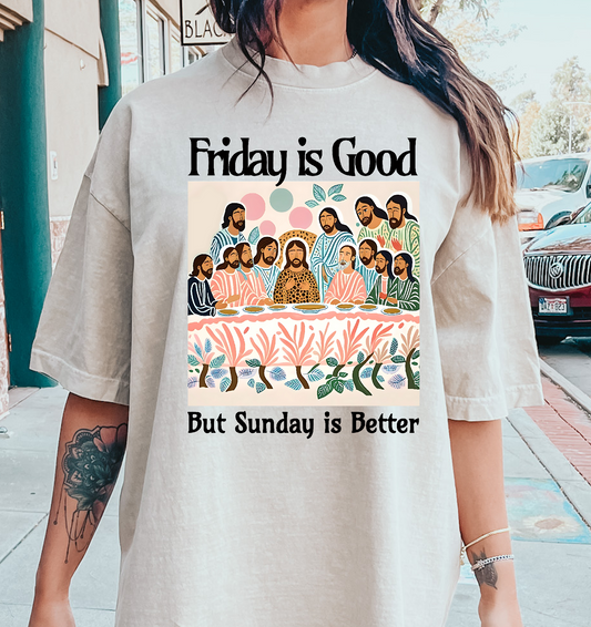 Friday is good but Sunday is better DTF Transfer Design