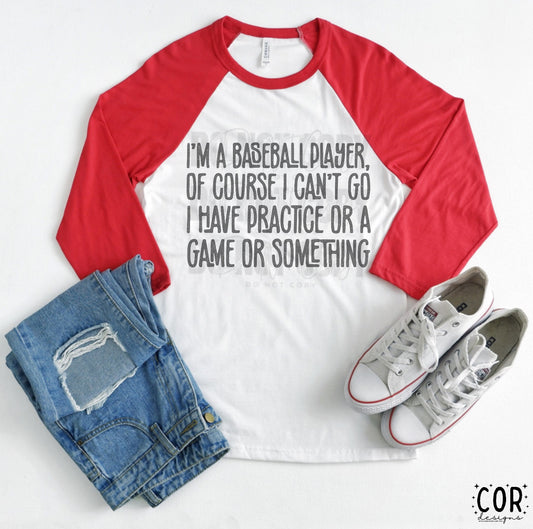 I'm a baseball player of course I can't go I have practice or a game or something DTF Transfer Design