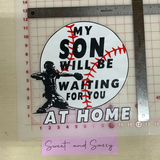 My Son Will Be Waiting For You At Home DTF Transfer Design