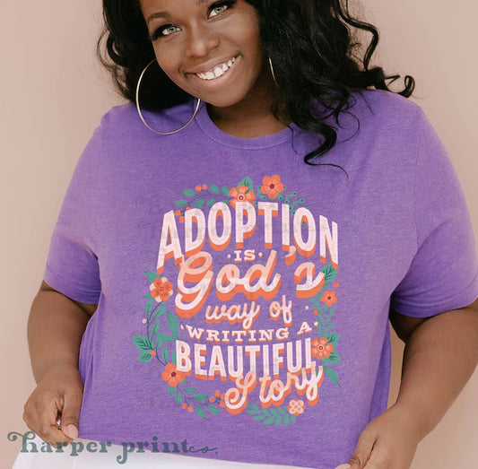 Adoption is God's way of writing a Beautiful Story DTF Transfer Design