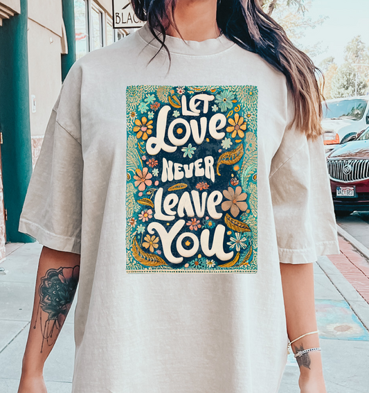 Let love never leave you DTF Transfer Design