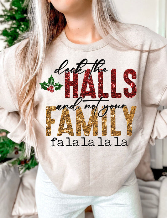 Deck the Halls and not your Family DTF Transfer Design