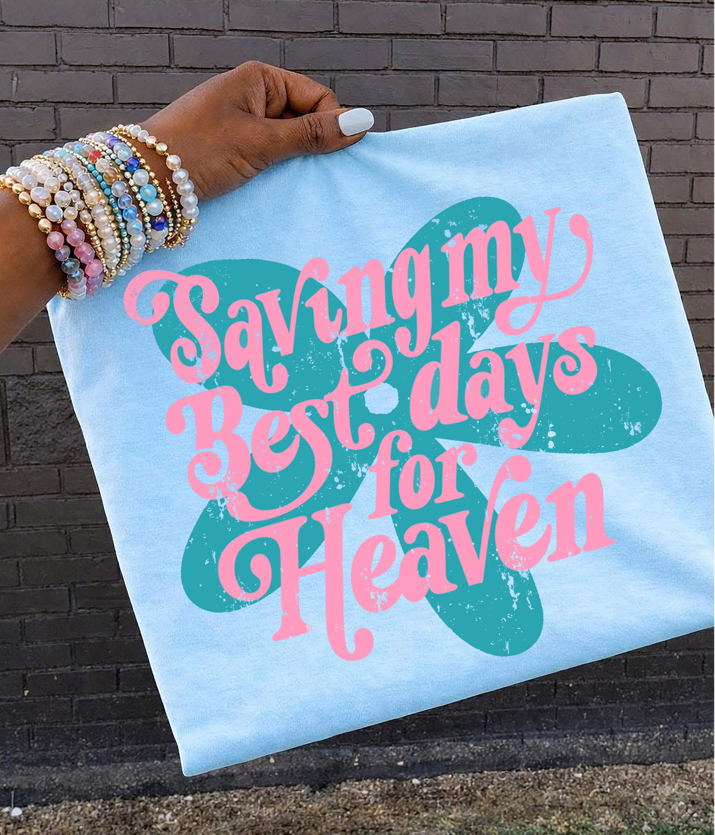 Saving my Best days for Heaven blue and pink  DTF Transfer Design