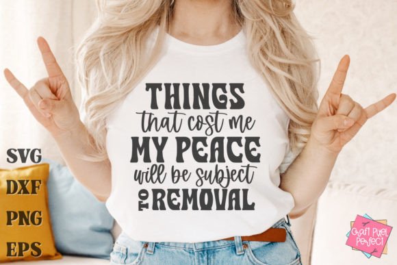 Things that cost me My Peace will be subject To Removal DTF Transfer Design CF