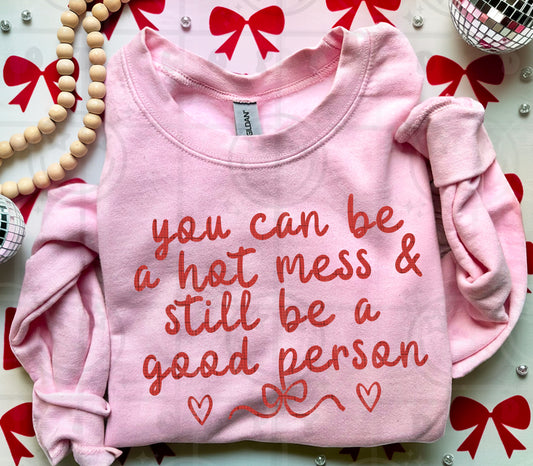 You can be a hot mess & still be a good person DTF Transfer Design