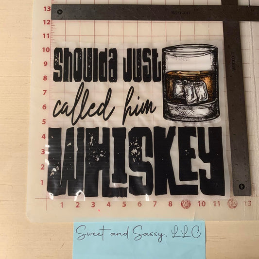 Shoulda just called him Whiskey  DTF Transfer Design