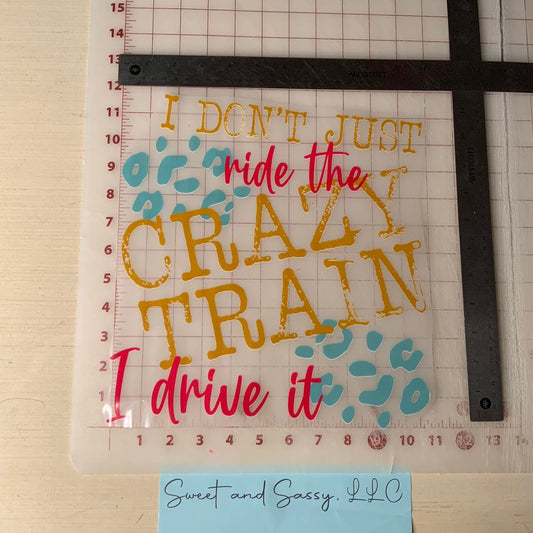 I don't just ride the crazy train I drive it DTF Transfer Design